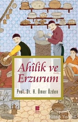 Ahilik ve Erzurum - Bilge Kültür Sanat