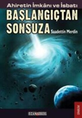 Ahiretin İmkanı ve İsbatı Başlangıçtan Sonsuza - Ozan Yayıncılık