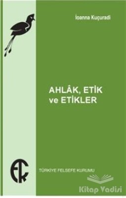 Ahlak Etik ve Etikler - Türkiye Felsefe Kurumu