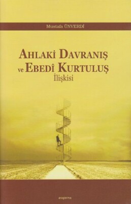 Ahlaki Davranış ve Ebedi Kurtuluş İlişkisi - Araştırma Yayınları