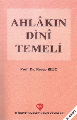 Ahlakın Dini Temeli - Türkiye Diyanet Vakfı Yayınları