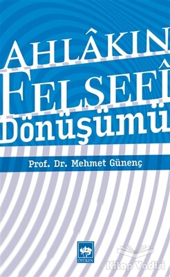 Ahlakın Felsefi Dönüşümü - Ötüken Neşriyat