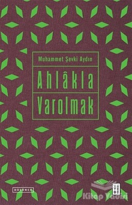 Ahlakla Varolmak - Ketebe Yayınları