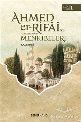 Ahmed Er-Rıfai Hazretlerinin Menkıbeleri - Semerkand Yayınları