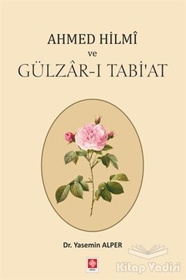 Ahmed Hilmi ve Gülzar-ı Tabi'at - Ekin Yayınevi