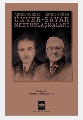 Ahmed Süheyl Ünver - Ahmed Güner Sayar Mektuplaşmaları - Ötüken Neşriyat