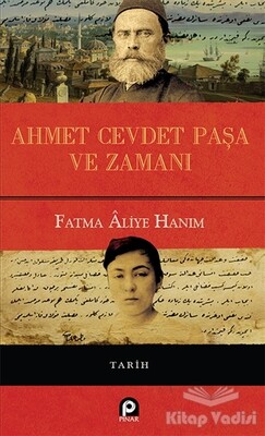 Ahmet Cevdet Paşa ve Zamanı - Pınar Yayınları