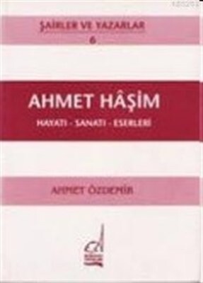 Ahmet Haşim Hayatı - Sanatı - Eserleri - Boğaziçi Yayınları