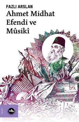 Ahmet Midhat Efendi ve Musiki - Vakıfbank Kültür Yayınları