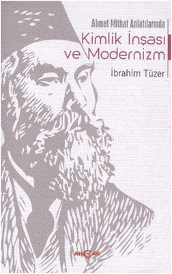 Ahmet Mithat Anlatılarında Kimlik İnşası ve Modernizm - Akçağ Yayınları