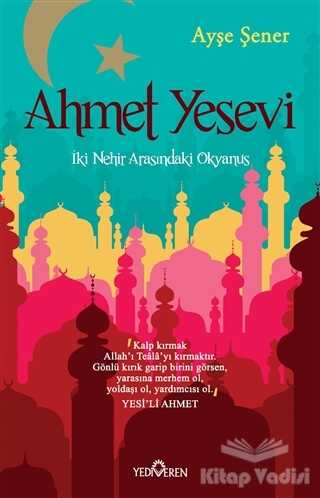 Yediveren Yayınları - Ahmet Yesevi: İki Nehir Arasındaki Okyanus