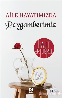 Aile Hayatımızda Peygamberimiz - Nesil Yayınları