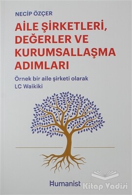 Aile Şirketleri, Değerler ve Kurumsallaşma Adımları - Hümanist Kitap Yayıncılık