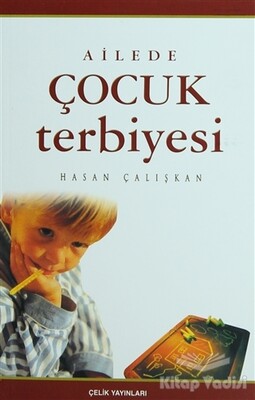 Ailede Çocuk Terbiyesi - Çelik Yayınevi