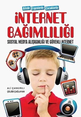 Ailede Ergenlerde Çocuklarda İnternet Bağımlılığı Sosyal Medya Alışkanlığı Ve Güvenli İnternet - Uğurböceği Yayınları