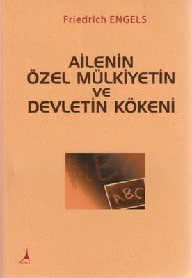 Ailenin Özel Mülkiyetin ve Devletin Kökeni - Alter Yayınları