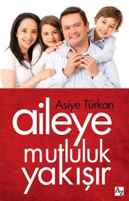 Aileye Mutluluk Yakışır - Az Kitap