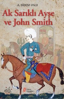 Ak Sarıklı Ayşe ve John Smith - Gürer Yayınları