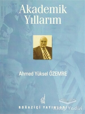 Akademik Yıllarım - Boğaziçi Yayınları