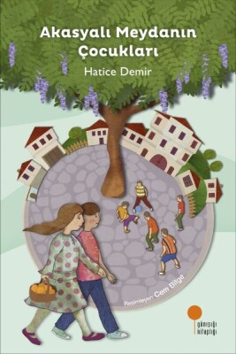 Akasyalı Meydanın Çocukları - Günışığı Kitaplığı