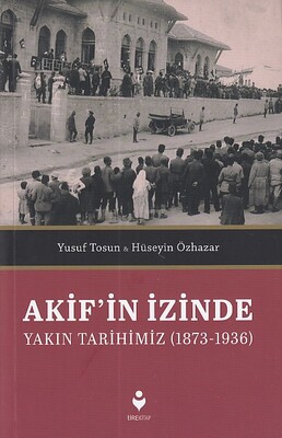 Akif'in İzinde - Tire Kitap