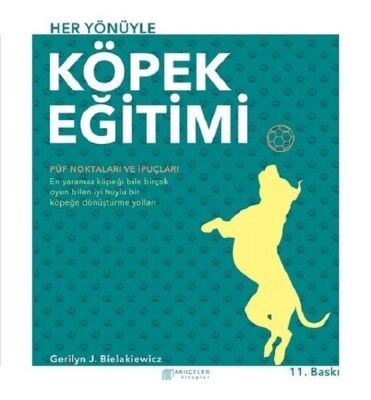 Akıl Çelen Kitaplar - Her Yönüyle Köpek Eğitimi - Gerilyn J. Bielakiewicz - 1