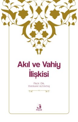 Akıl ve Vahiy İlişkisi - Fecr Yayınları