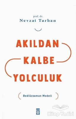 Akıldan Kalbe Yolculuk - Timaş Yayınları