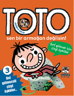 Akıllara Zarar Toto -3 / Sen Bir Armağan Değilsin! - Marsık Yayıncılık