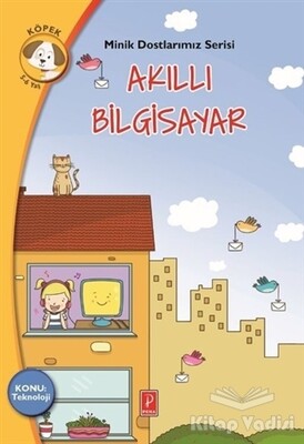 Akıllı Bilgisayar - Minik Dostlarımız Serisi 1 - Pena Yayınları