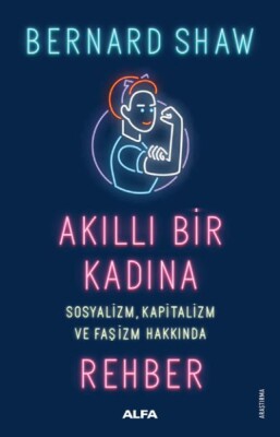 Akıllı Bir Kadına - Sosyalizm, Kapitalizm ve Faşizm Hakkında Rehber - Alfa Yayınları