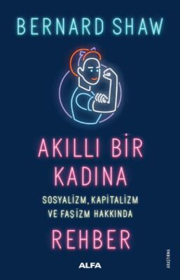 Akıllı Bir Kadına - Sosyalizm, Kapitalizm ve Faşizm Hakkında Rehber - 1