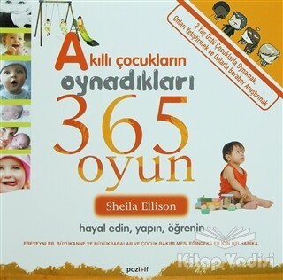 Akıllı Çocukların Oynadıkları 365 Oyun - Pozitif Yayınları