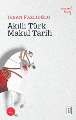 Akıllı Türk Makul Tarih - Ketebe Yayınları