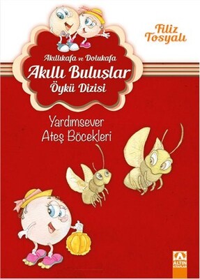 Akıllıkafa ve Dolukafa Akıllı Buluşlar Öykü Dizisi - Yardımsever Ateş Böcekleri - Altın Kitaplar Yayınevi