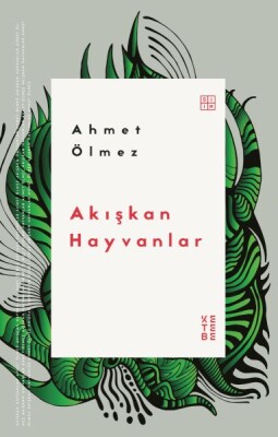 Akışkan Hayvanlar - Ketebe Yayınları