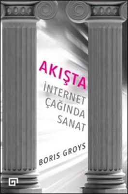 Akışta: İnternet Çağında Sanat - Koç Üniversitesi Yayınları