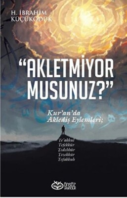 Akletmiyor Musunuz? - Kur’an’da Aklediş Eylemleri - Önsöz Yayıncılık