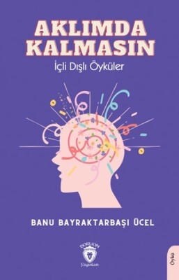 Aklımda Kalmasın İçli Dışlı Öyküler - Dorlion Yayınları