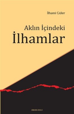 Aklın İçindeki İlhamlar - Ankara Okulu Yayınları