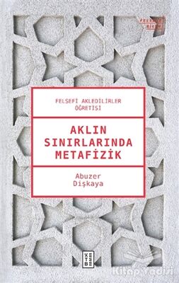 Aklın Sınırlarında Metafizik - 1