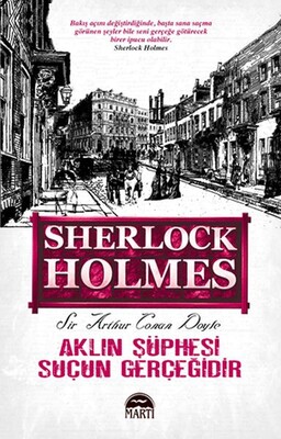 Aklın Şüphesi Suçun Gerçeğidir - Sherlock Holmes - Martı Yayınları