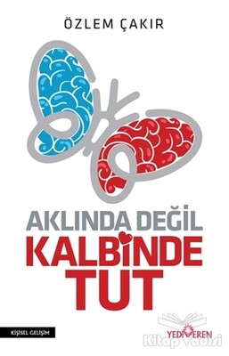 Aklında Değil Kalbinde Tut - Yediveren Yayınları