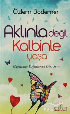 Aklınla Değil Kalbinle Yaşa - Kariyer Yayınları