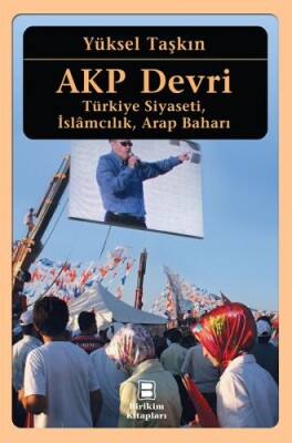 AKP Devri Türkiye Siyaseti, İslamcılık, Arap Baharı - Birikim Yayınları