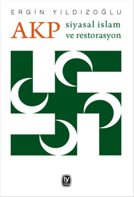 AKP Siyasal İslam ve Restorasyon - Tekin Yayınevi