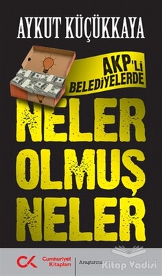 AKP'li Belediyelerde Neler Olmuş Neler - Cumhuriyet Kitapları