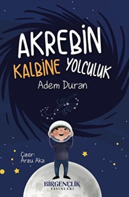 Akrebin Kalbine Yolculuk - Bir Gençlik Yayınları