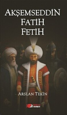 Akşemseddin Fatih Fetih - Berikan Yayınları
