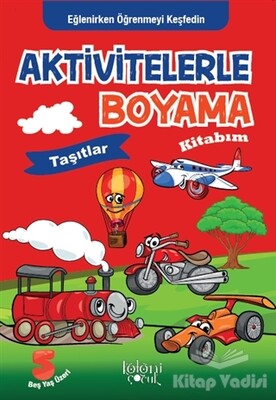 Aktivitelerle Boyama Kitabım - Taşıtlar - Koloni Çocuk